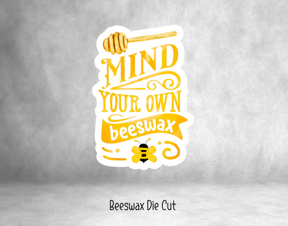 Mind Your Beeswax (Sticker Die Cut)